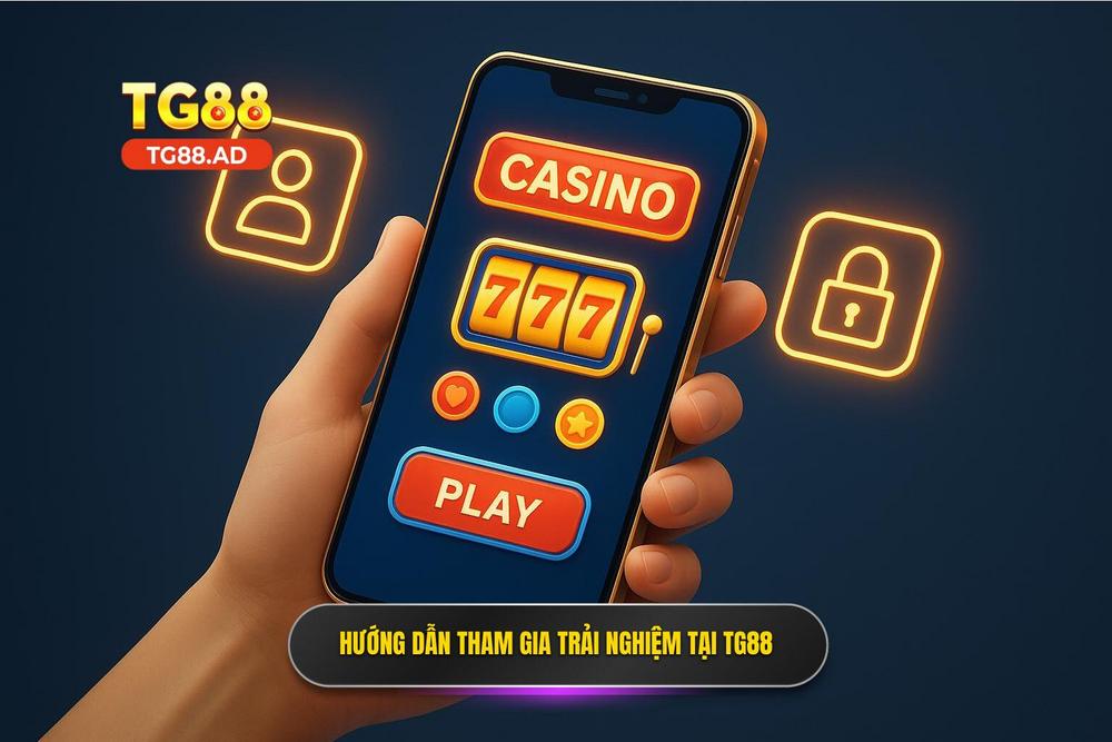 3.hướng Dẫn Tham Gia Và Trải Nghiệm Tại Nhà Cái Tg88