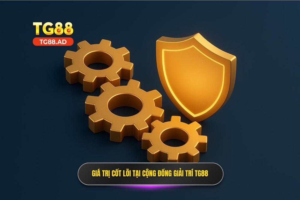 1.giá Trị Cốt Lõi Khi Tham Gia Cộng đồng Giải Trí Tg88