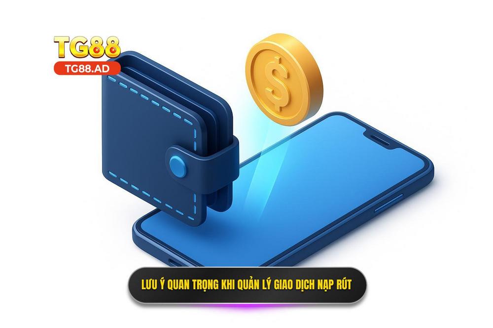 3.quản Lý Giao Dịch Nạp Rút Và Những điều Cần Lưu ý